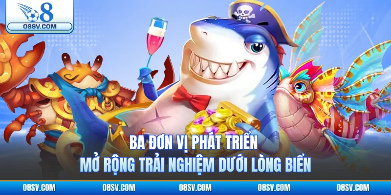Ba đơn vị phát triển mở rộng trải nghiệm dưới lòng biển 