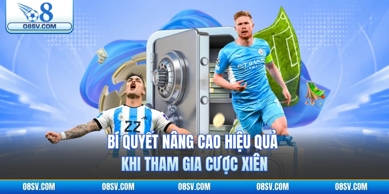 Bí quyết nâng cao hiệu quả khi tham gia cược xiên 