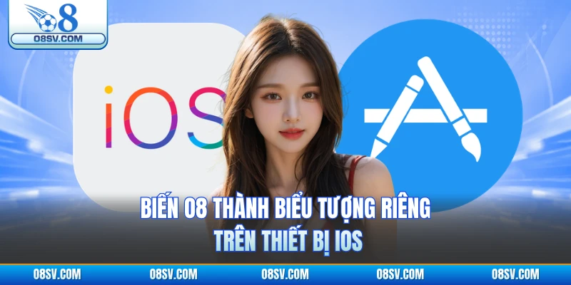 Biến O8 thành biểu tượng riêng trên thiết bị iOS