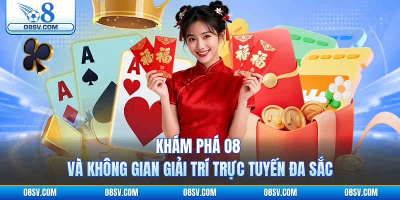 Khám phá O8 và không gian giải trí trực tuyến đa sắc 
