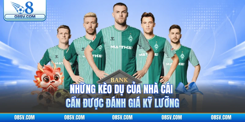 Những kèo dụ của nhà cái cần được đánh giá kỹ lưỡng