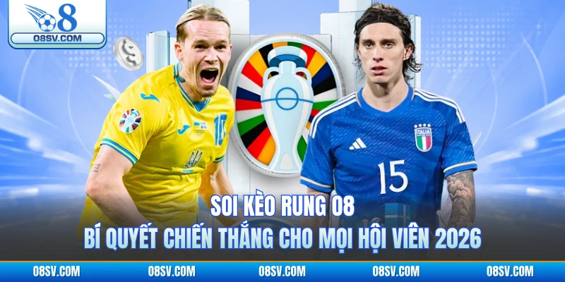 Soi Kèo Rung O8 - Bí Quyết Chiến Thắng Cho Mọi Hội Viên 2026